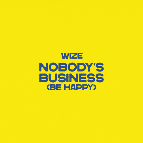 Nobody's Business (Be Happy)