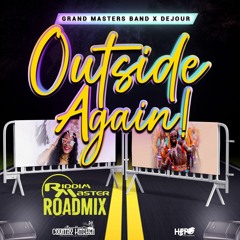 GRAND MASTERS BAND X DEJOUR - OUTSIDE AGAIN (RIDDIM MASTER ROADMIX)