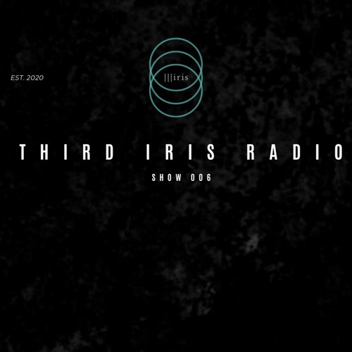 Third Iris Radio - Show 006