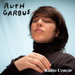 L’envie #211 :: Ruth Garbus