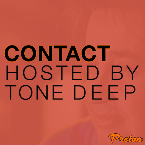 CONTACT - Tone Deep On PROTON (NOV 2022)