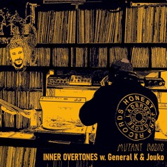 Mutant Radio - Inner Overtones w. General K & Jouko [26.02.2024]