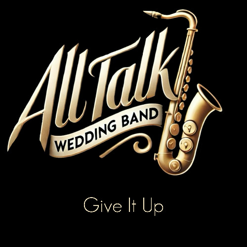 Give It Up (All Talk Cover)