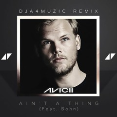 Avicii Ft Bonn - Ain't A Thing (DJA4MUZIC Remix)