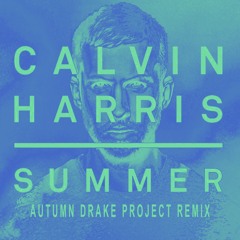 Summer (Autumn Drake Project Remix) - Calvin Harris