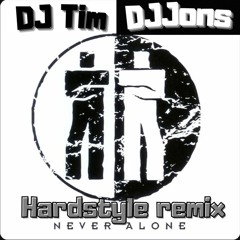 Never Alone (DJ Jons Hardstyle Remix) ft. DJ Tim