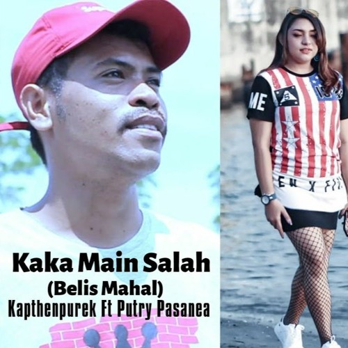 KAKA MAIN SALAH X BELIS MAHAL  PUTRY PASANEA FT KAPTHENPUREK