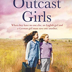 [Access] KINDLE 📥 The Outcast Girls: A completely heartbreaking and gripping World W