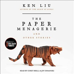 [Access] KINDLE PDF EBOOK EPUB The Paper Menagerie and Other Stories by  Ken Liu,Corey Brill,Joy Osm