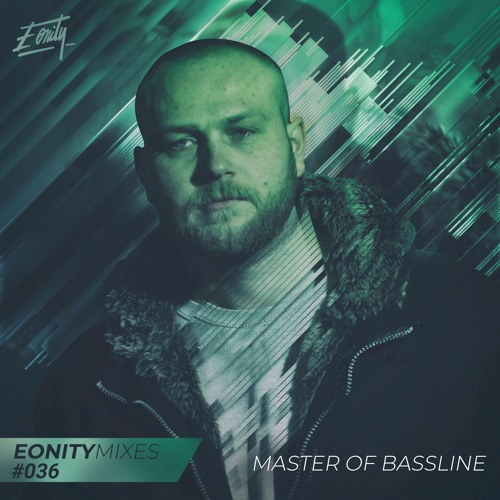 Eonity Mixes #036 - Master Of Bassline - 'Deep Rolling Vibes'