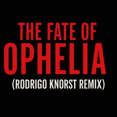 Taylor Swift - The Fate of Ophelia (Rodrigo Knorst Remix)