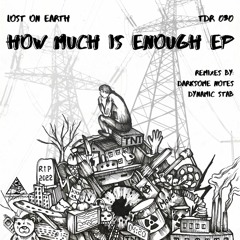 Lost ON Earth - How Much Is Enough (Dynamic Stab Remix)