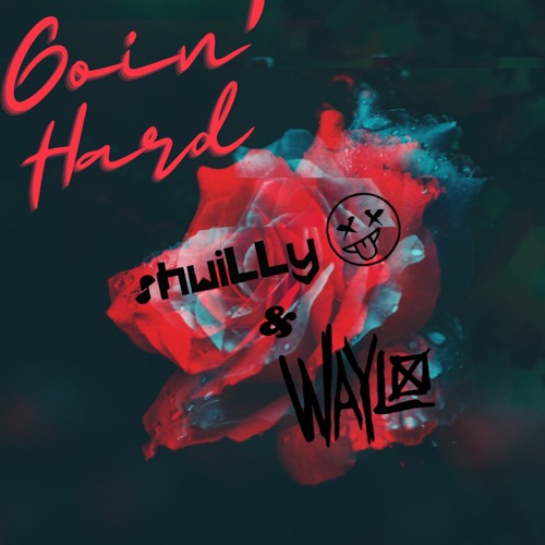 shwiLLy x Waylo - Goin' Hard [The Untz Premiere]