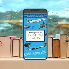 The Big Book of Aviation Facts: An illustrated compilation of curiosities, statistics, military