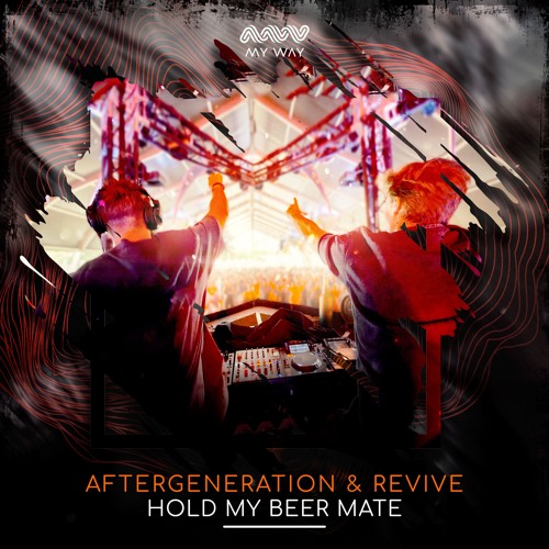 Aftergeneration & REVIVE - Hold My Beer Mate