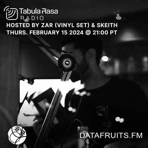 Stream Zar - Tabula Rasa Radio | datafruits.fm (2024-02-15) by Tabula Rasa  Records | Listen online for free on SoundCloud
