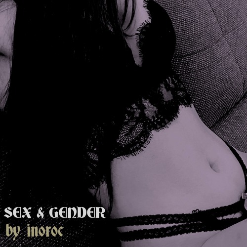 SEX & GENDER by INOROC #6