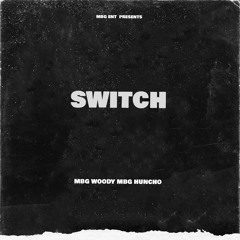 MBG Woody - Switch Feat. MBG Huncho