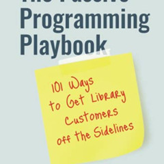 [GET] EPUB 📭 The Passive Programming Playbook: 101 Ways to Get Library Customers off