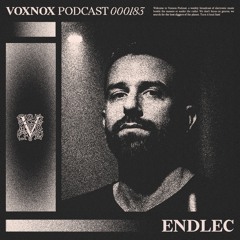 Voxnox Podcast 183 - Endlec