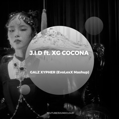 J.I.D Ft. XG COCONA - GALZ XYPHER (EvoLexX Mashup)