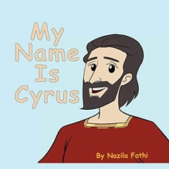[READ] [PDF EBOOK EPUB KINDLE] My Name Is Cyrus by  Nazila Fathi 🗂️