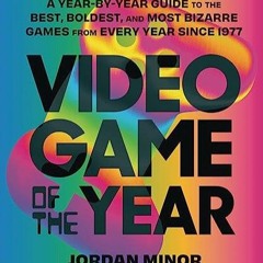 Ebook Video Game of the Year: A Year-by-Year Guide to the Best, Boldest, and Most Bizarre Games