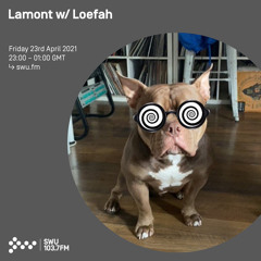 Lamont w/ Loefah - 23rd APR 2021