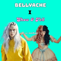 Bellyache x Show & Tell - Billie Eilish and Melanie Martinez (Mashup)