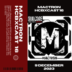 HCBXCast Vol 16 - Mactron - 9th December 2023