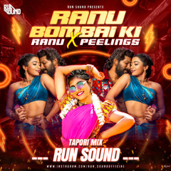 Ranu Bombai Ki Ranu X Peelings | Tapori Mix | Run Sound