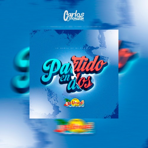 126 PARTIDO EN DOS - La Única Tropical [JhonatanCM!X O4 Versiones] 2O24