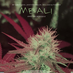 Mbali(Why Me Remake) w. Iam Flexx , JoeyFranklin & Billboi