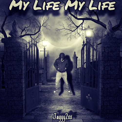 Stream My Life My Life by Jayyy2xx | Listen online for free on SoundCloud