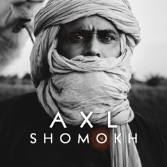 A X L - Shomokh (New Edit)