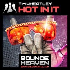 Tim Wheatley - Hot In It [Sample] Out Now! on bounceheavendigital.com