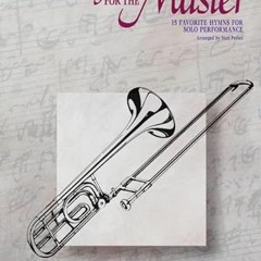 [ACCESS] [PDF EBOOK EPUB KINDLE] Hymns for the Master: Trombone by  Stan Pethel 📬