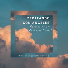 Meditación de aceptación con arcángel Haniel