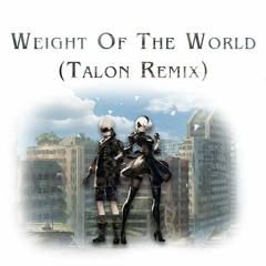 Weight Of The World (Talon Remix)