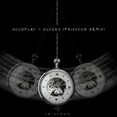 Coldplay - Clocks ( Frissoon Bootleg ) FREE DOWNLOAD