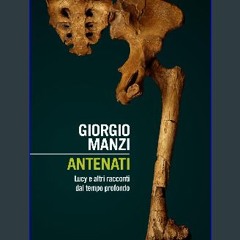 Ebook PDF  📖 Antenati: Lucy e altri racconti dal tempo profondo (Intersezioni) (Italian Edition) R