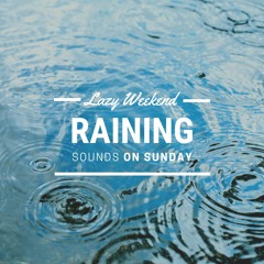 Raining Sounds On Sunday