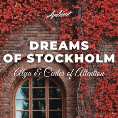 Alyas & Center of Attention - Dreams Of Stockholm