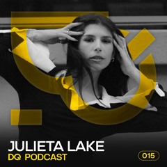 DQ Podcast | JULIETA LAKE [015]