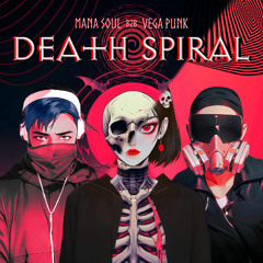 DEATH SPIRAL - Mana Punk! (Mana Soul b2b Vega Punk)