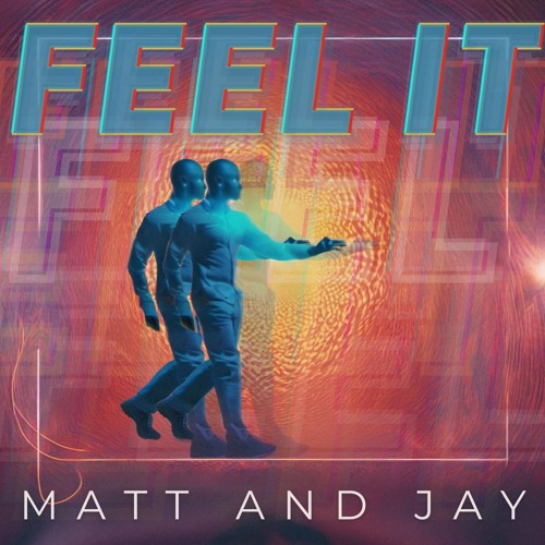 FEEL IT - Matt and Jay
