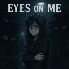 To many Eyes on me