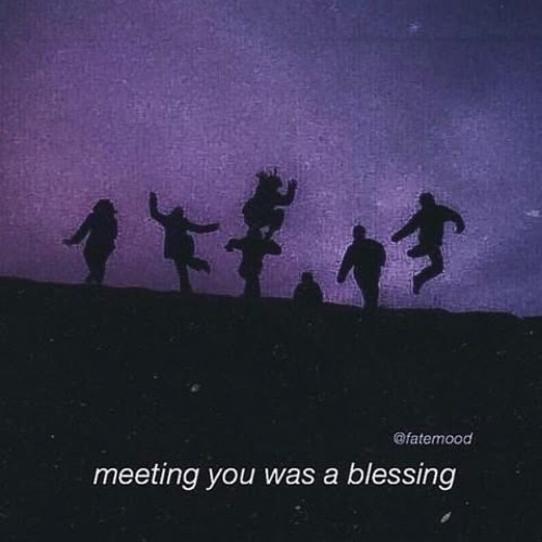 Meeting you was a blessing