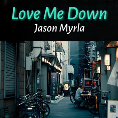Love Me Down