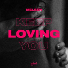 Melsen - Keep Loving You [Be Yourself Music]
